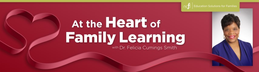 Graphic with Dr. Felicia Cumings Smith's headshot and a red ribbon in the shape of a heart. The text reads At the Heart of Family Learning with Dr. Felicia Cumings Smith