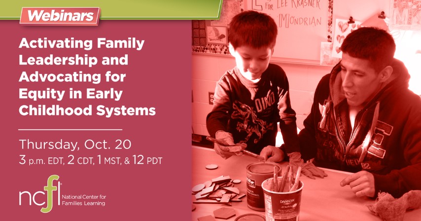Activating Family Leadership and Advocating for Equity in Early Childhood Systems | Thursday, Oct. 20 3pm EDT, 2 CDT, 1 MST, 12 PDT